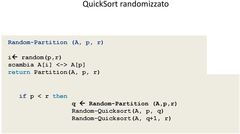 r) Random-Quicksort (A, p, r) if p < r then q