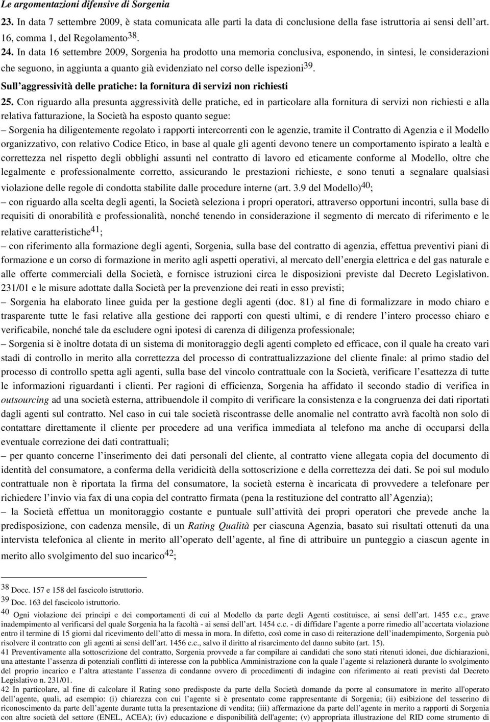 Sull aggressività delle pratiche: la fornitura di servizi non richiesti 25.