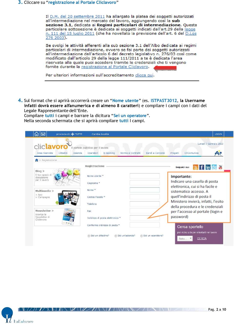 ISTPAST3012, la Username infatti dovrà essere alfanumerica e di almeno 8 caratteri) e compilare i