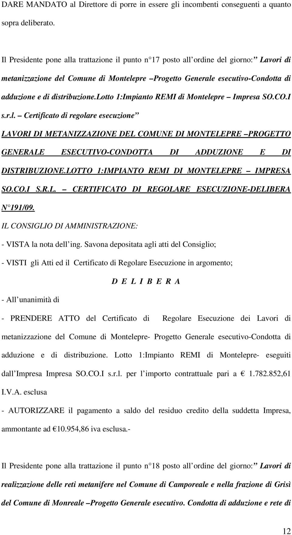 lotto 1:Impianto REMI di Montelepre Impresa SO.CO.I s.r.l. Certificato di regolare esecuzione LAVORI DI METANIZZAZIONE DEL COMUNE DI MONTELEPRE PROGETTO GENERALE ESECUTIVO-CONDOTTA DI ADDUZIONE E DI DISTRIBUZIONE.