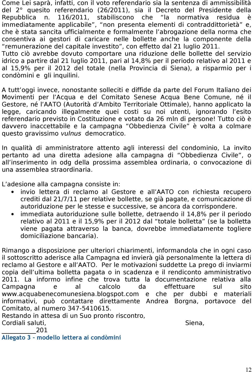 che consentiva ai gestori di caricare nelle bollette anche la componente della remunerazione del capitale investito, con effetto dal 21 luglio 2011.