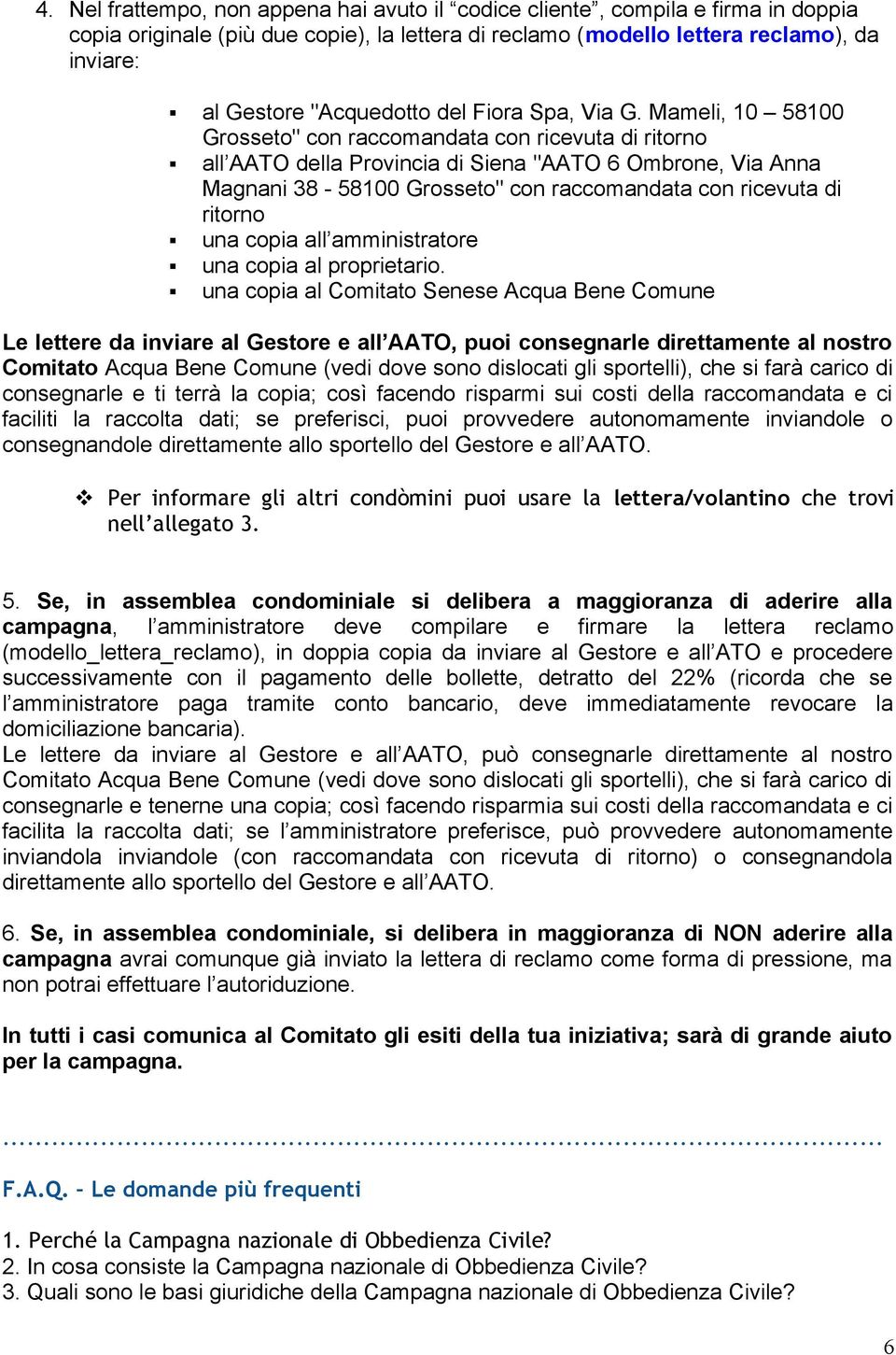 Mameli, 10 58100 Grosseto" con raccomandata con ricevuta di ritorno all AATO della Provincia di Siena "AATO 6 Ombrone, Via Anna Magnani 38-58100 Grosseto" con raccomandata con ricevuta di ritorno una