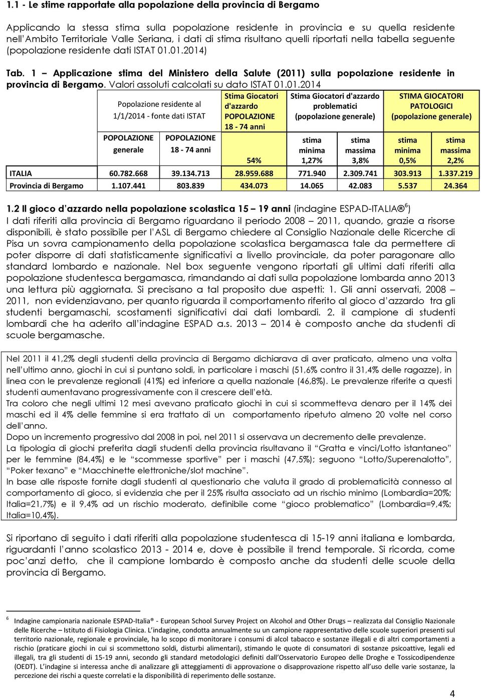 1 Applicazione stima del Ministero della Salute (2011