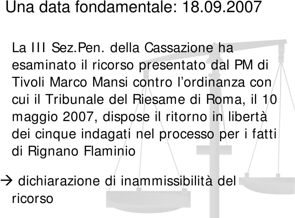 l ordinanza con cui il Tribunale del Riesame di Roma, il 10 maggio 2007, dispose il