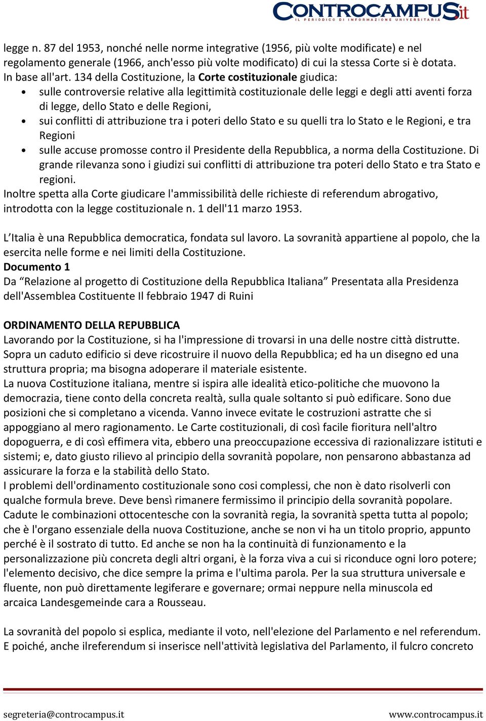 conflitti di attribuzione tra i poteri dello Stato e su quelli tra lo Stato e le Regioni, e tra Regioni sulle accuse promosse contro il Presidente della Repubblica, a norma della Costituzione.