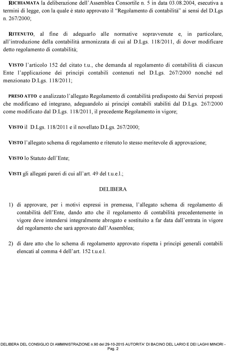 118/2011, di dover modificare detto regolamento di contabilità; VISTO l articolo 152 del citato t.u.