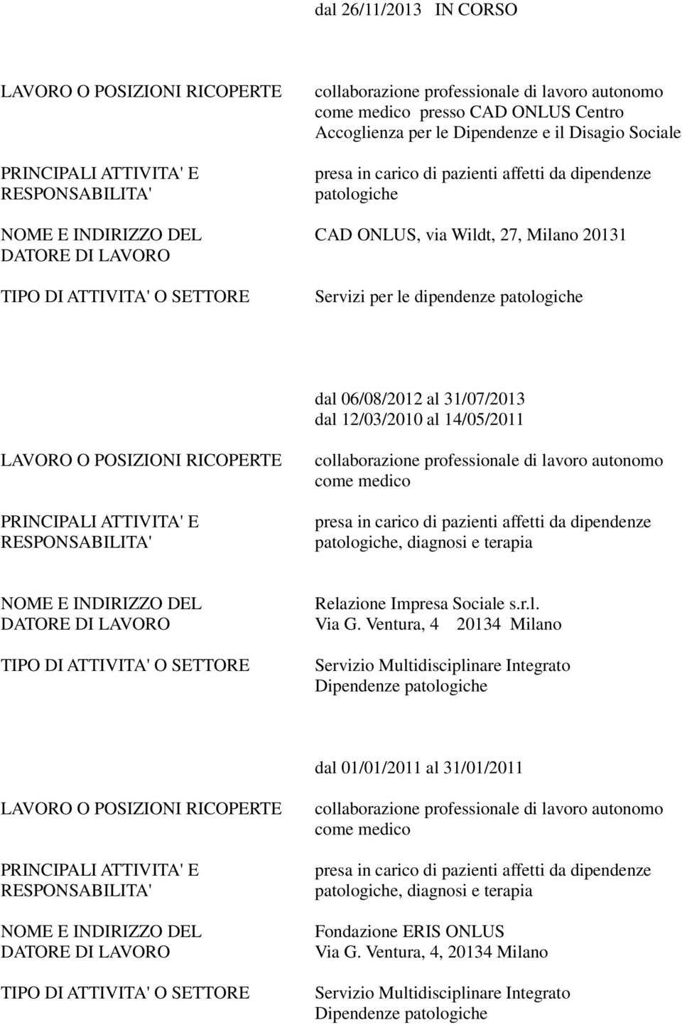 patologiche, diagnosi e terapia Relazione Impresa Sociale s.r.l. Via G.