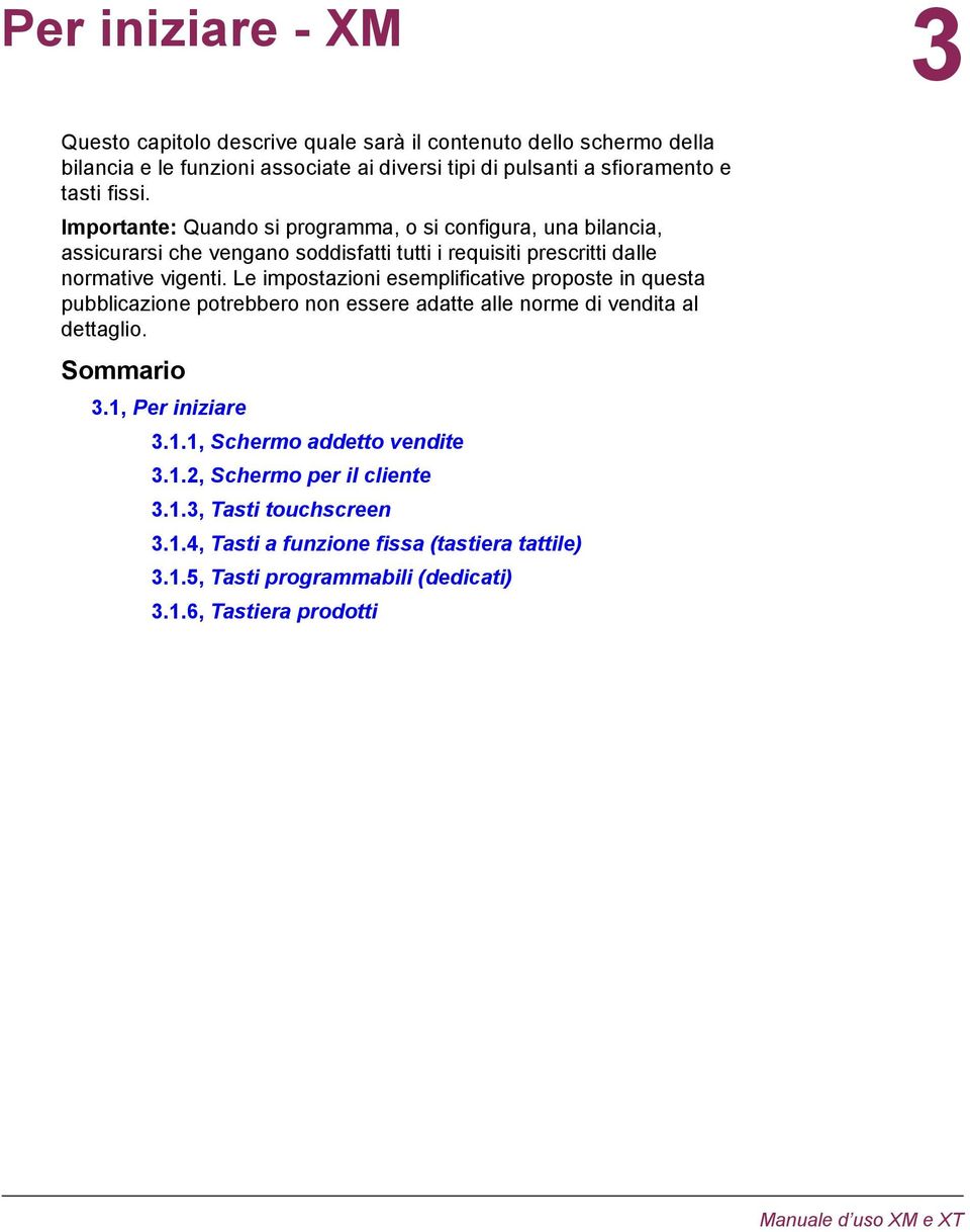 Le impostazioni esemplificative proposte in questa pubblicazione potrebbero non essere adatte alle norme di vendita al dettaglio. Sommario 3.1, Per iniziare 3.1.1, Schermo addetto vendite 3.