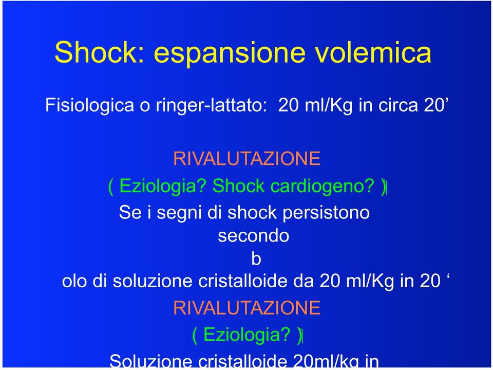 ) Se i segni di shock persistono secondo b olo di soluzione