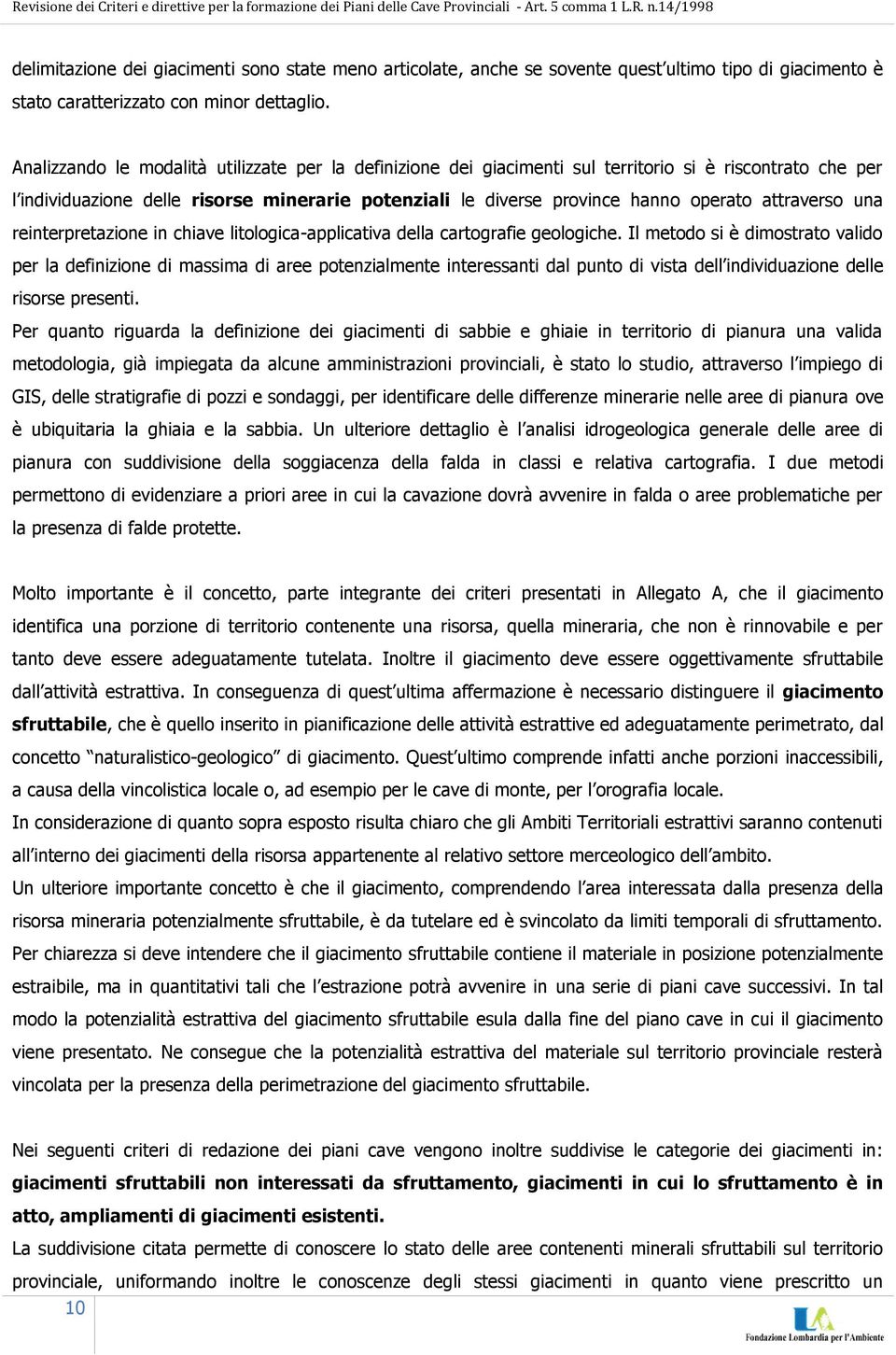 attraverso una reinterpretazione in chiave litologica-applicativa della cartografie geologiche.