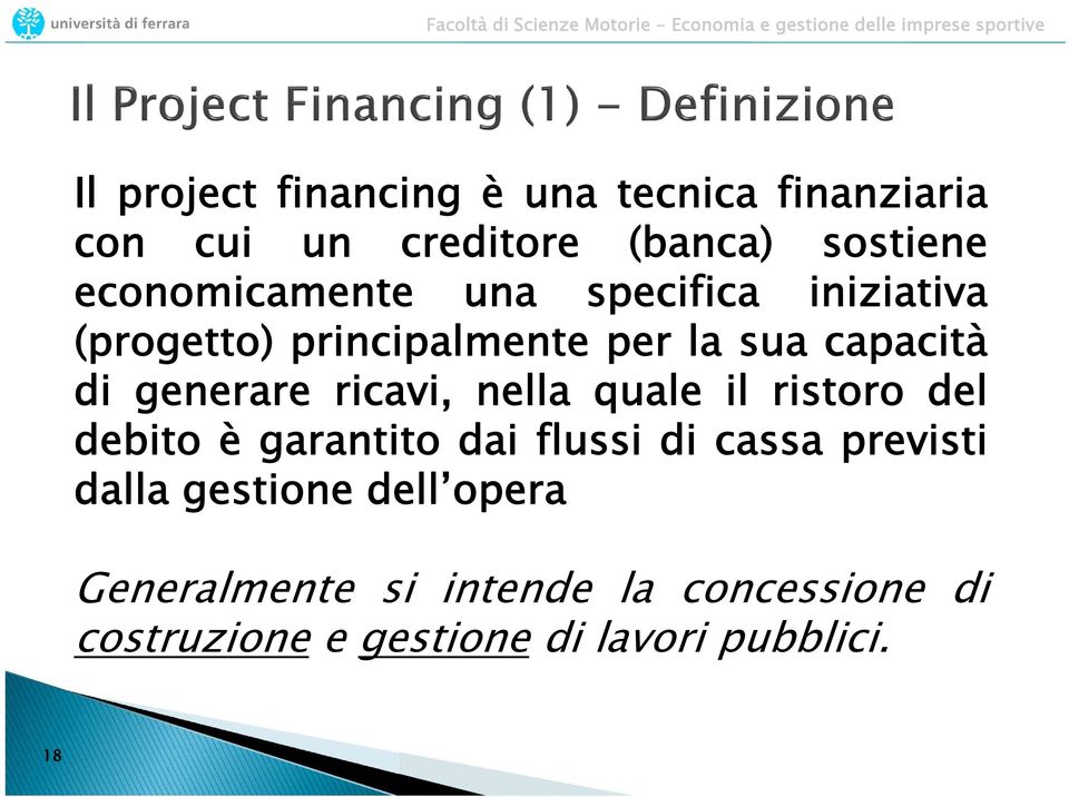 generare ricavi, nella quale il ristoro del debito è garantito dai flussi di cassa previsti