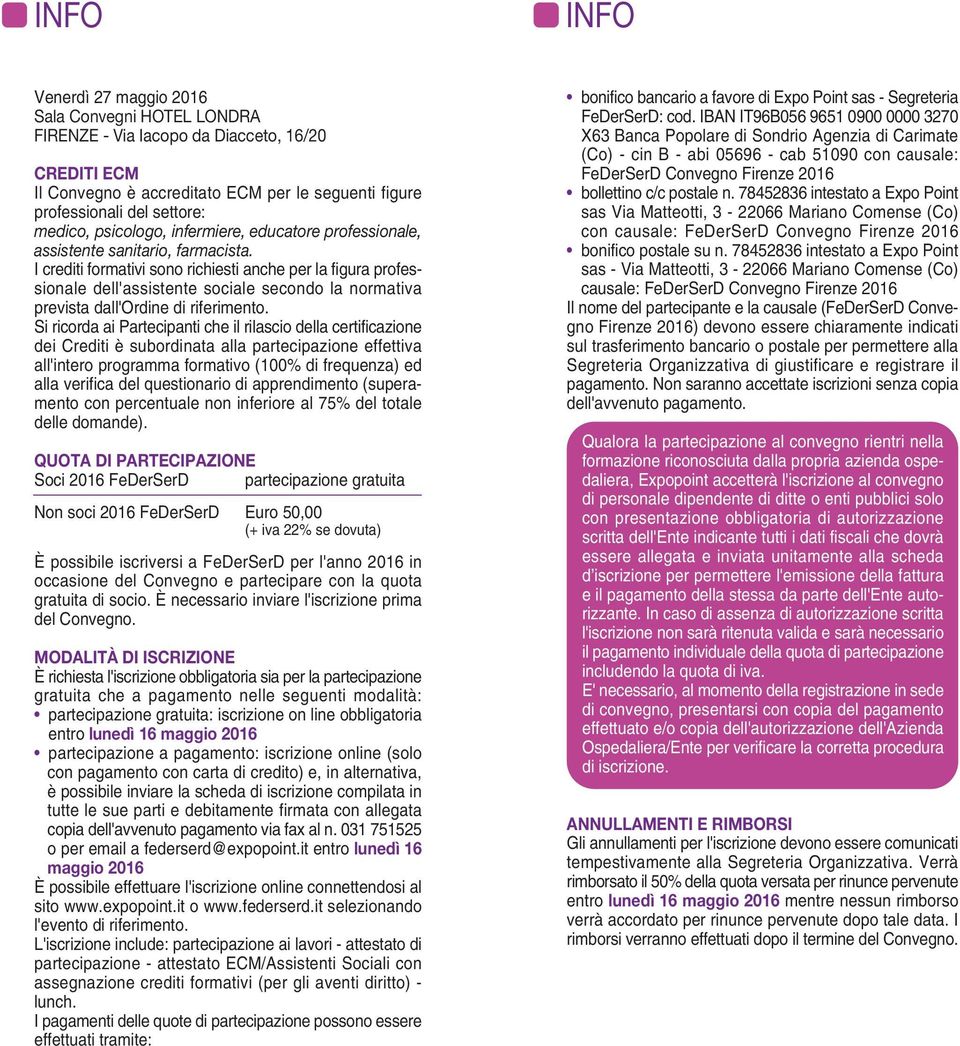 I crediti formativi sono richiesti anche per la figura professionale dell'assistente sociale secondo la normativa prevista dall'ordine di riferimento.