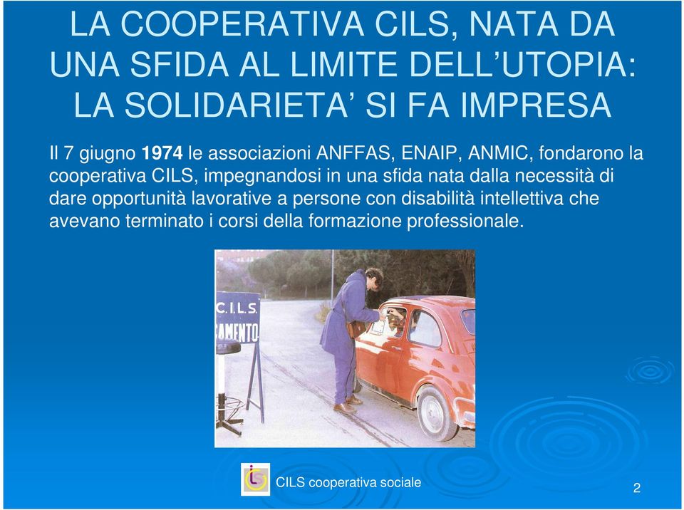 CILS, impegnandosi in una sfida nata dalla necessità di dare opportunità lavorative a