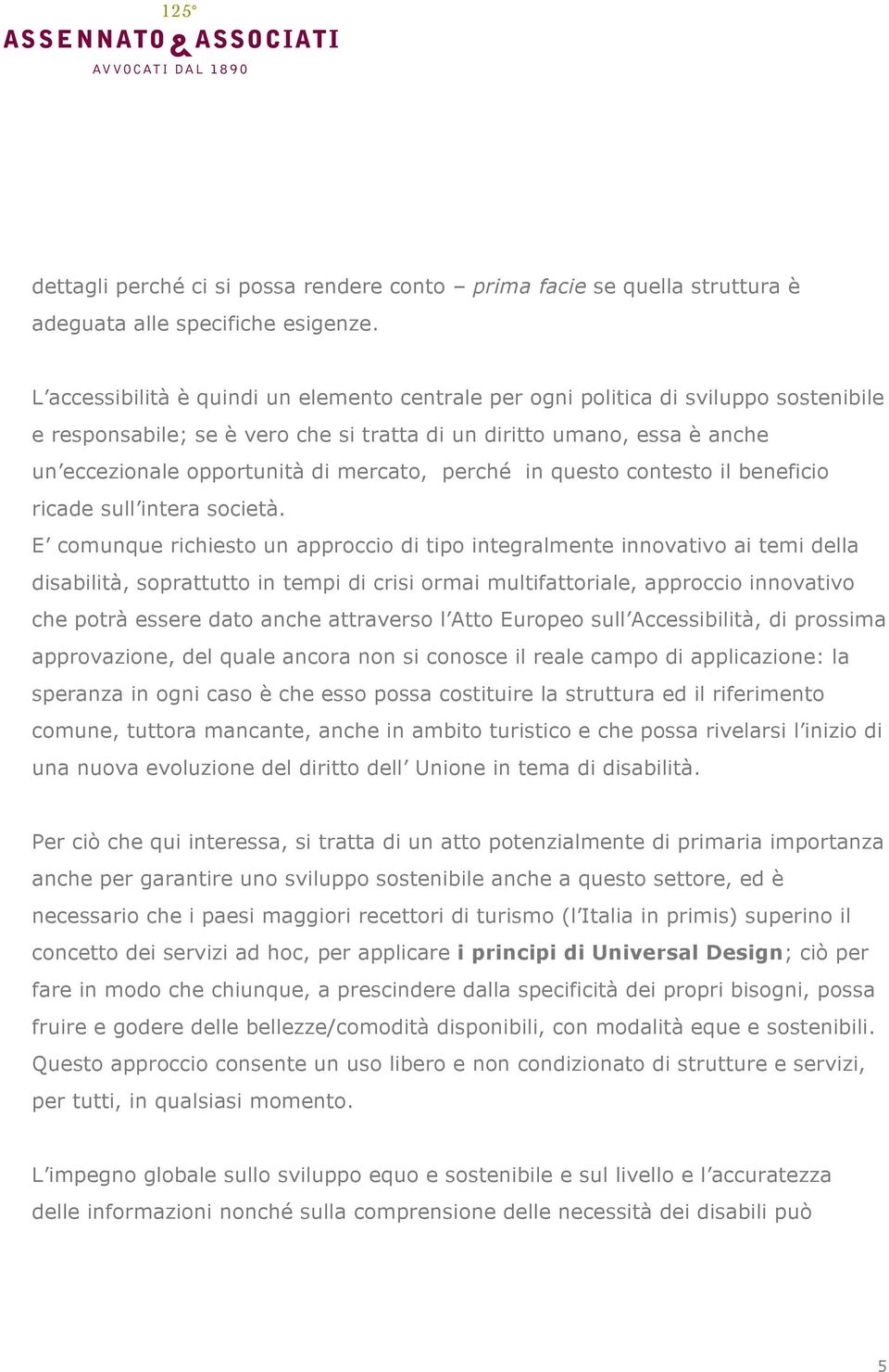 mercato, perché in questo contesto il beneficio ricade sull intera società.