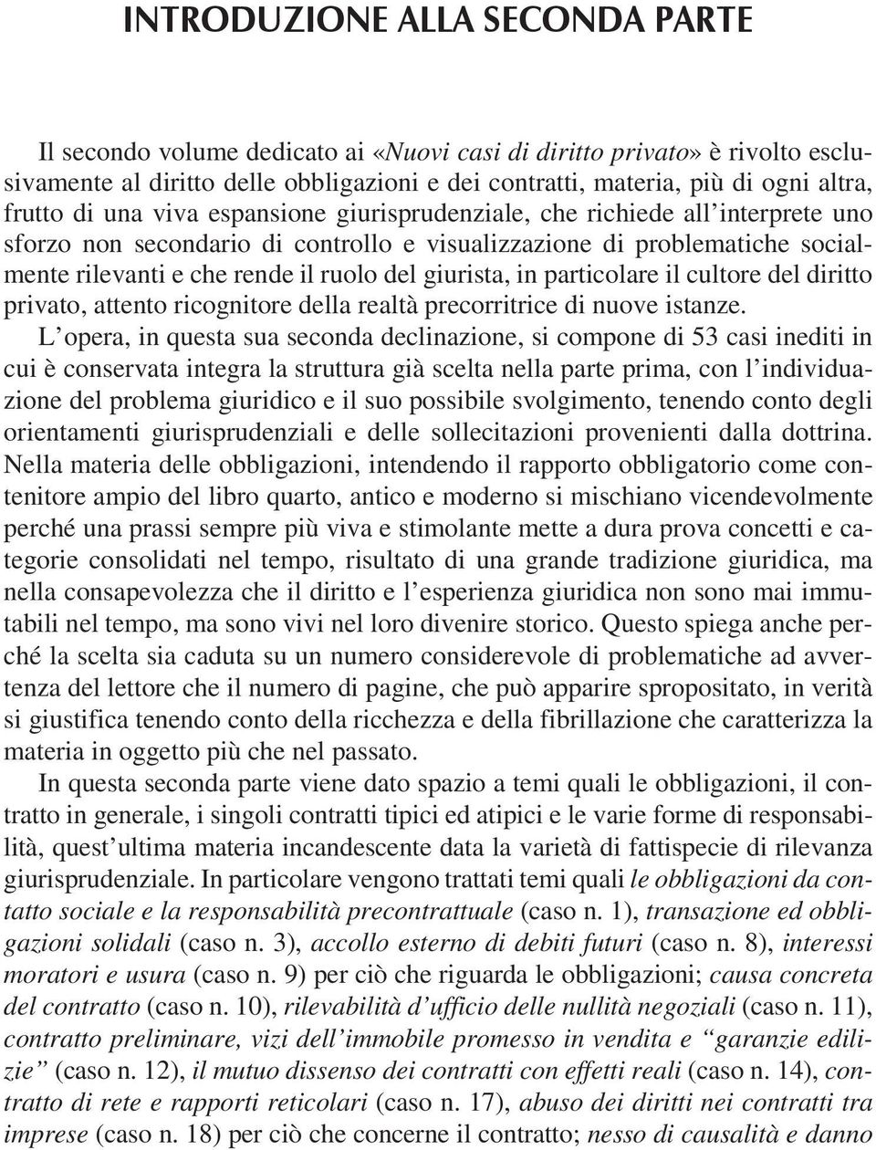 cultore del diritto privato, attento ricognitore della realtà precorritrice di nuove istanze.