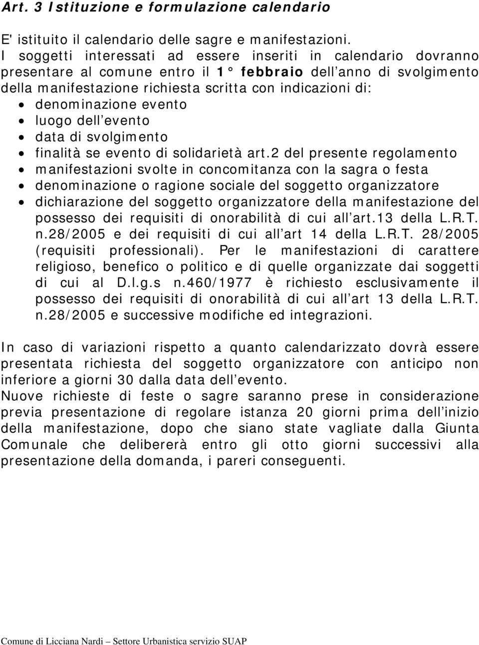 denominazione evento luogo dell evento data di svolgimento finalità se evento di solidarietà art.