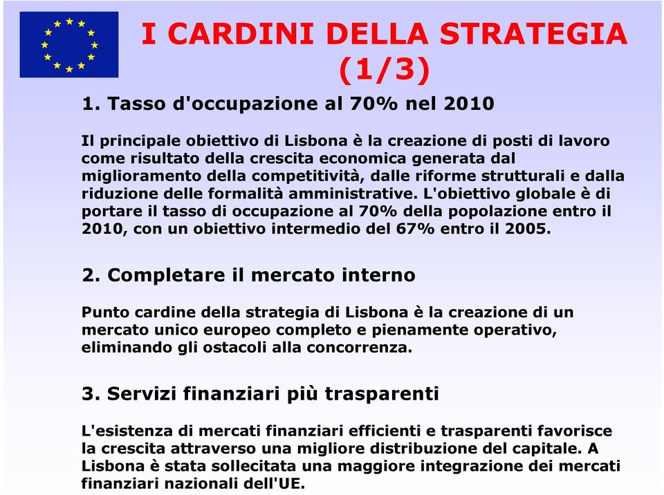 riforme strutturali e dalla riduzione delle formalità amministrative.