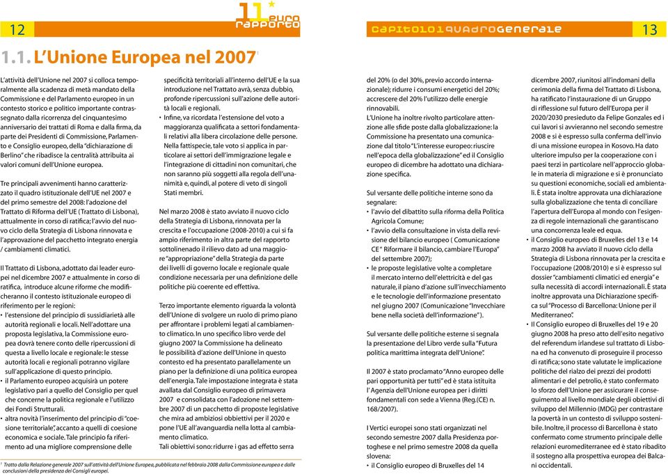 Consiglio europeo, della dichiarazione di Berlino che ribadisce la centralità attribuita ai valori comuni dell Unione europea.