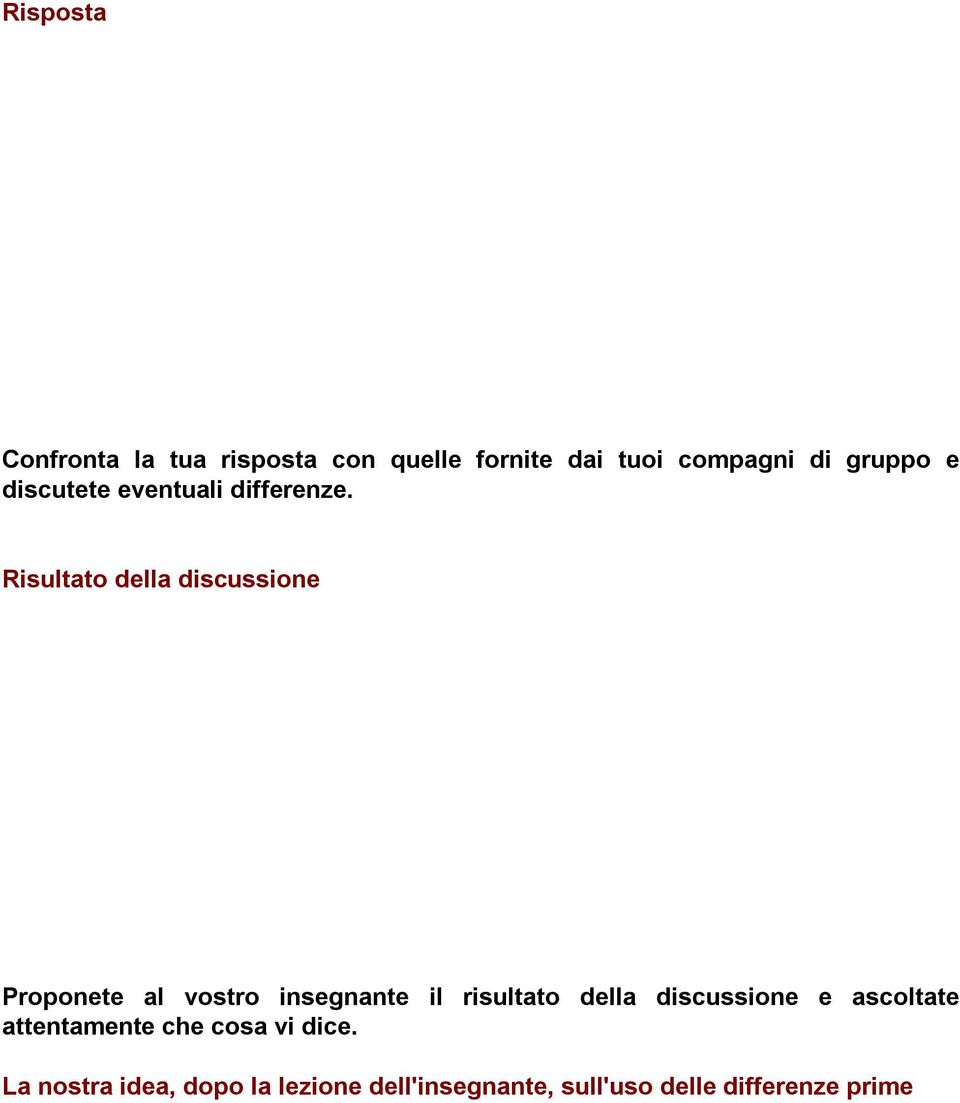 Risultato della discussione Proponete al vostro insegnante il risultato della