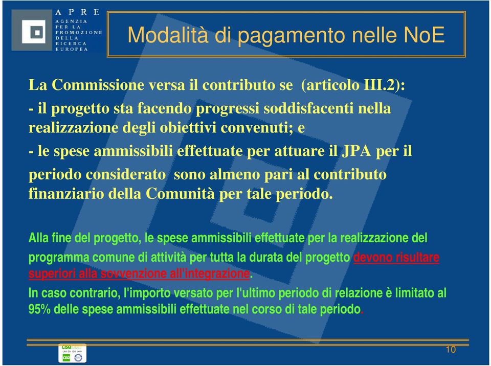 considerato sono almeno pari al contributo finanziario della Comunità per tale periodo.