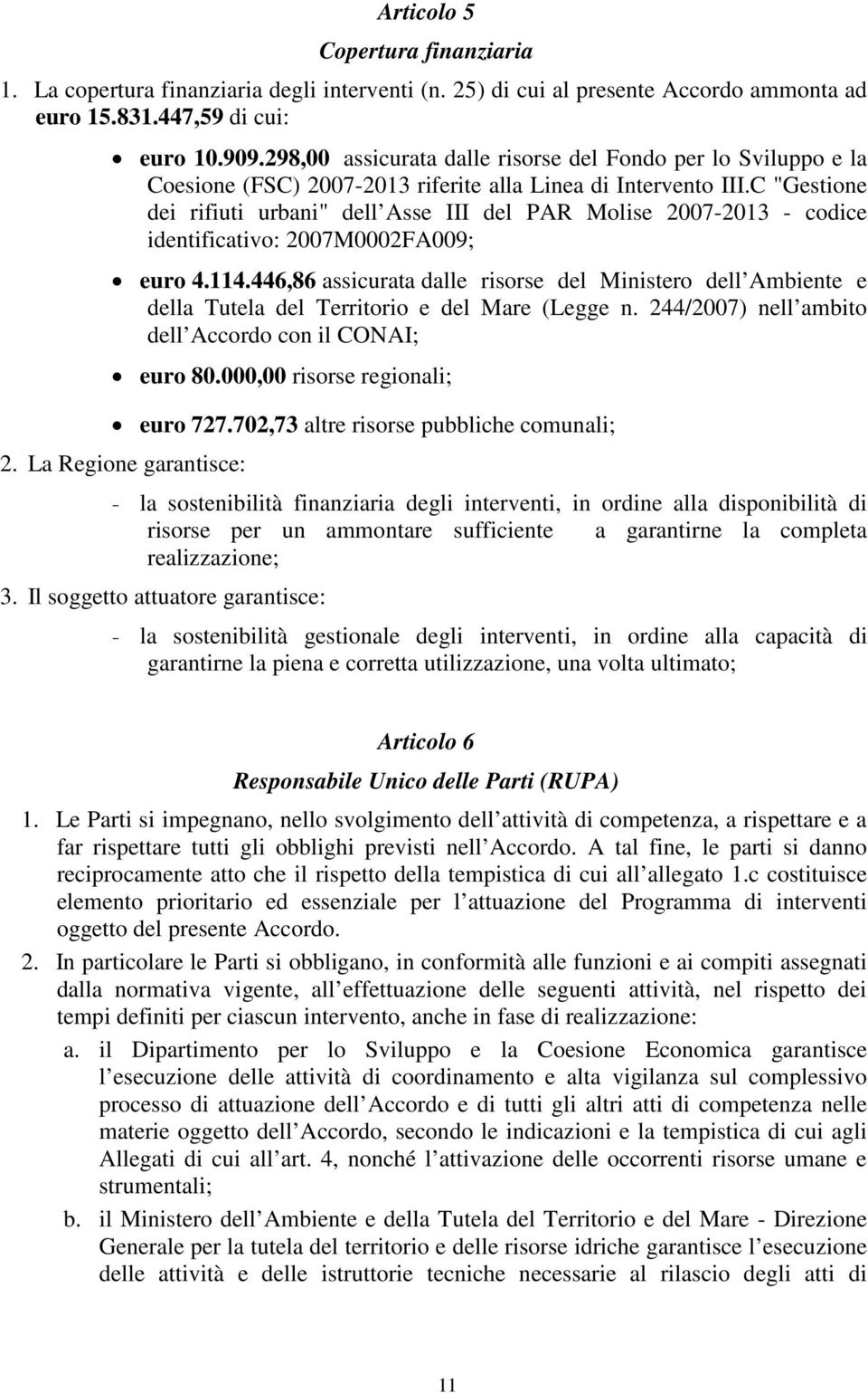 C "Gestione dei rifiuti urbani" dell Asse III del PAR Molise 2007-2013 - codice identificativo: 2007M0002FA009; euro 4.114.