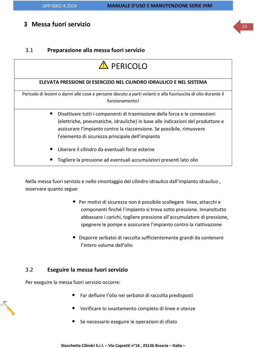 fuoriuscita di olio durante il funzionamento!