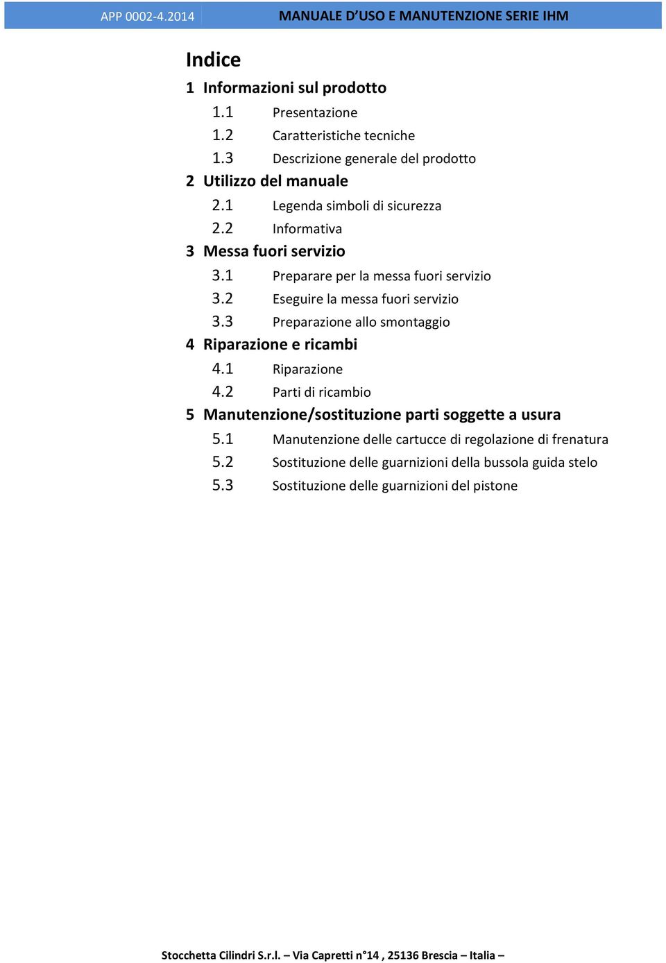 3 Preparazione allo smontaggio 4 Riparazione e ricambi 4.1 Riparazione 4.2 Parti di ricambio 5 Manutenzione/sostituzione parti soggette a usura 5.