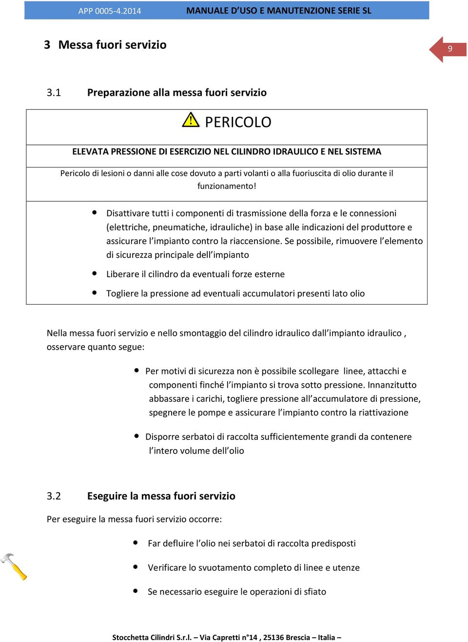 di olio durante il funzionamento!