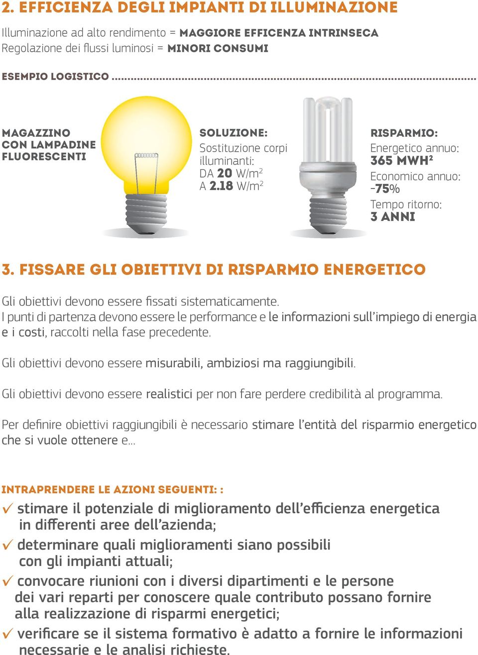 Fissare gli obiettivi di risparmio energetico Gli obiettivi devono essere fissati sistematicamente.