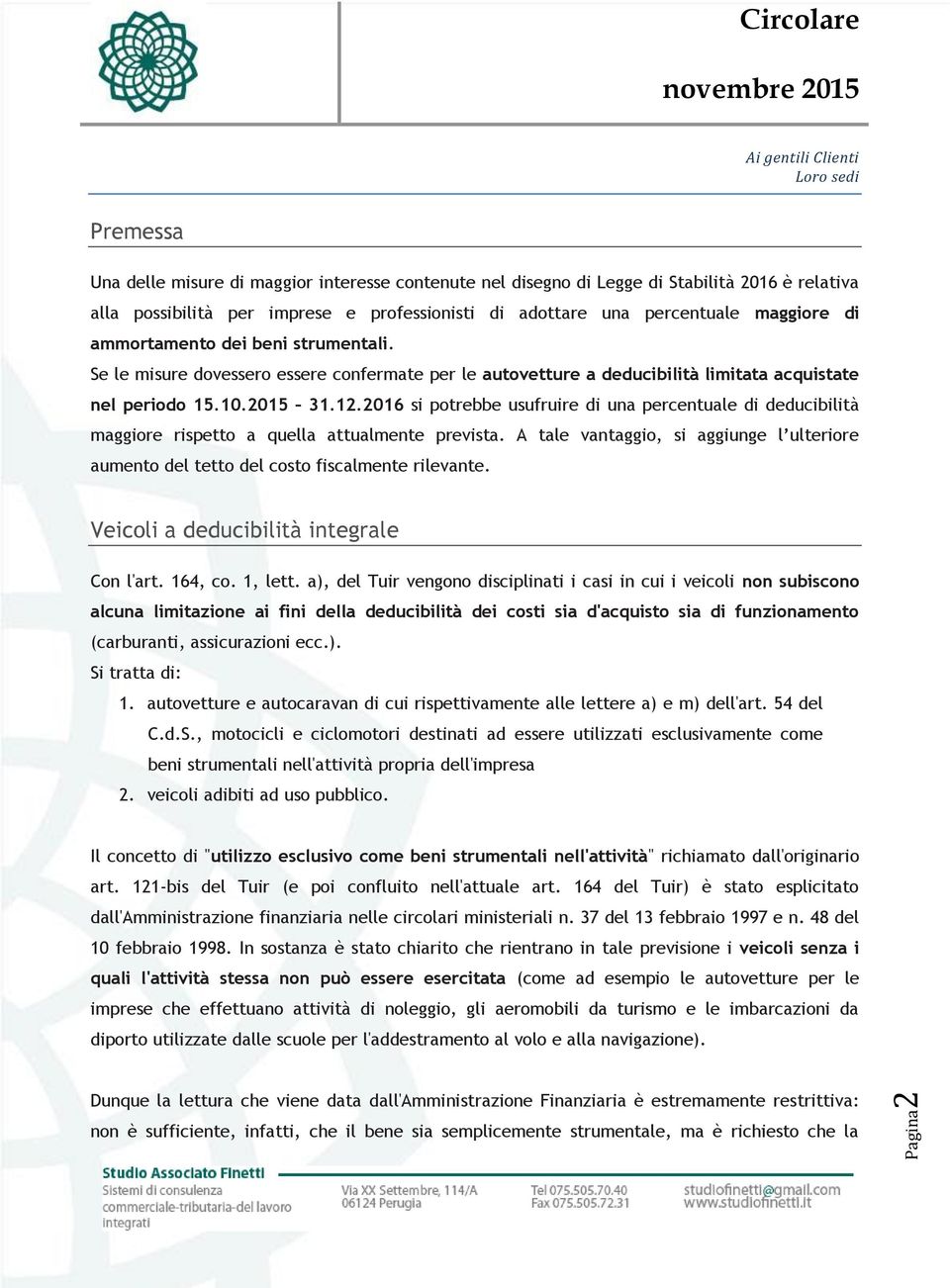 2016 si potrebbe usufruire di una percentuale di deducibilità maggiore rispetto a quella attualmente prevista.