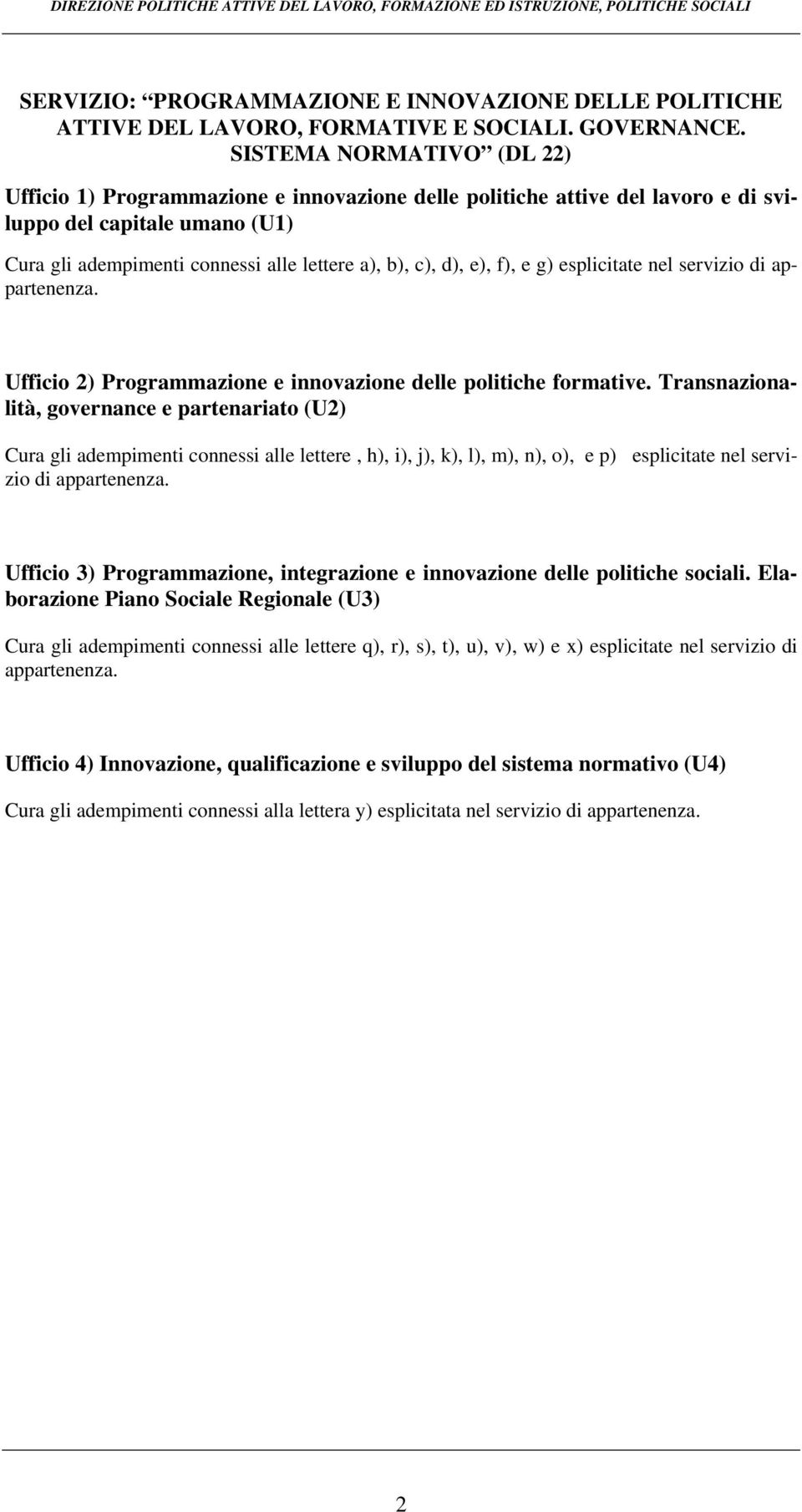 e), f), e g) esplicitate nel servizio di appartenenza. Ufficio 2) Programmazione e innovazione delle politiche formative.