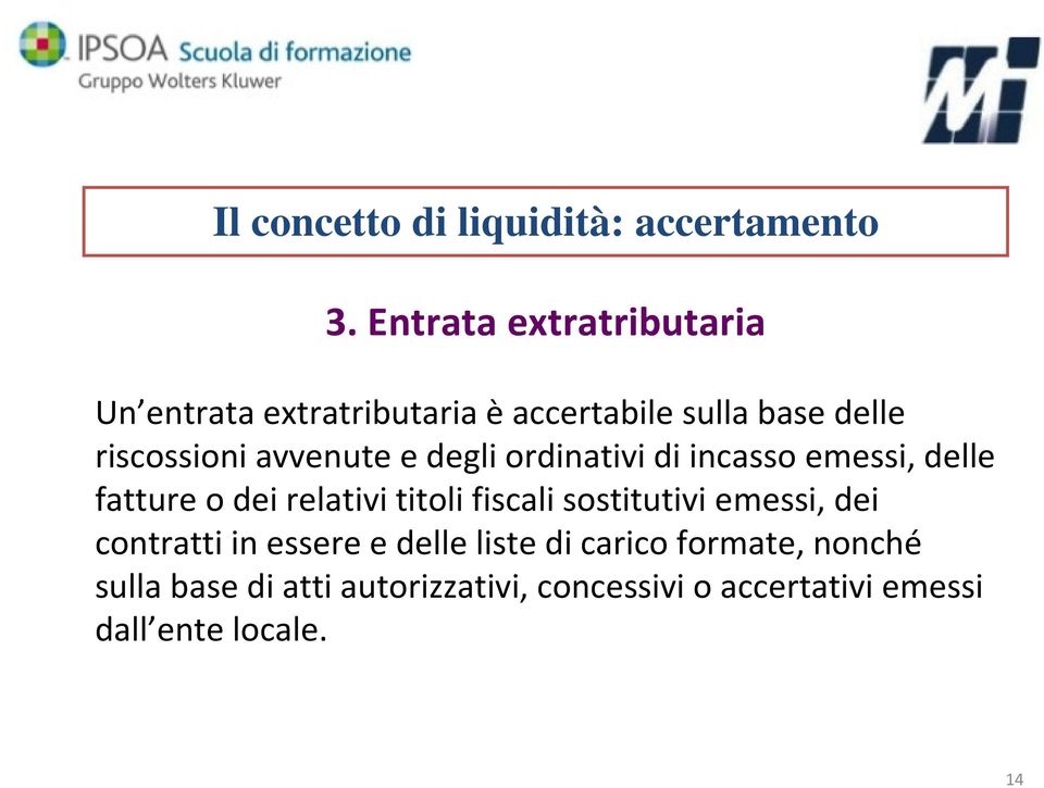 avvenute e degli ordinativi di incasso emessi, delle fatture o dei relativi titoli fiscali