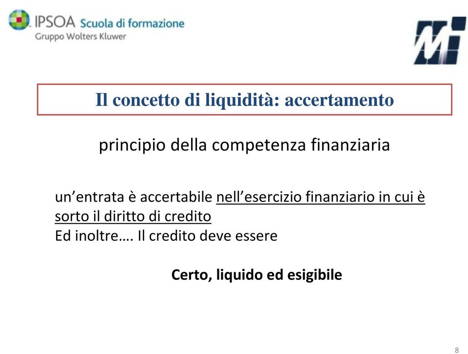 esercizio finanziario in cui è sorto il diritto di