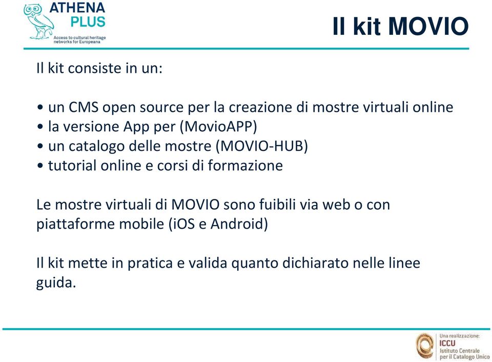 e corsi di formazione Le mostre virtuali di MOVIO sono fuibili via web o con piattaforme