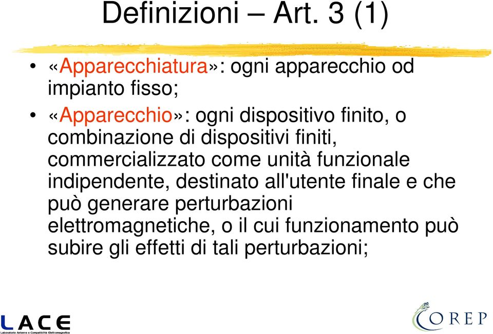 dispositivo finito, o combinazione di dispositivi finiti, commercializzato come unità