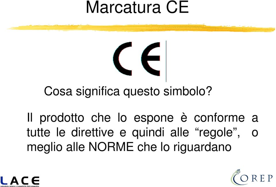 Il prodotto che lo espone è conforme a