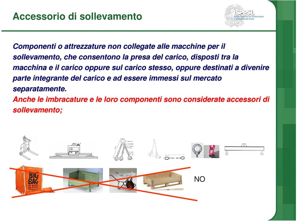 carico stesso, oppure destinati a divenire parte integrante del carico e ad essere immessi sul