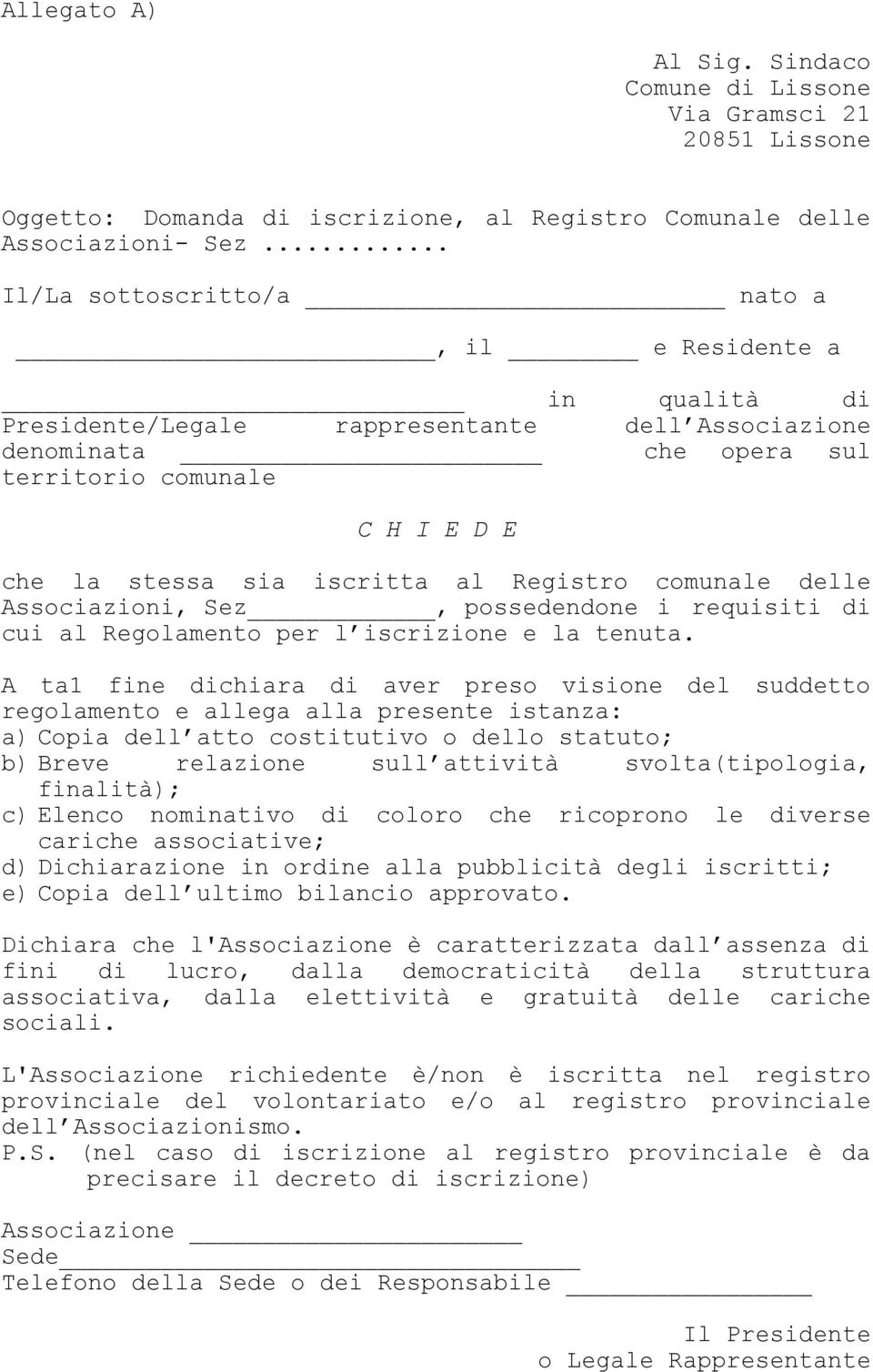 al Registro comunale delle Associazioni, Sez, possedendone i requisiti di cui al Regolamento per l iscrizione e la tenuta.