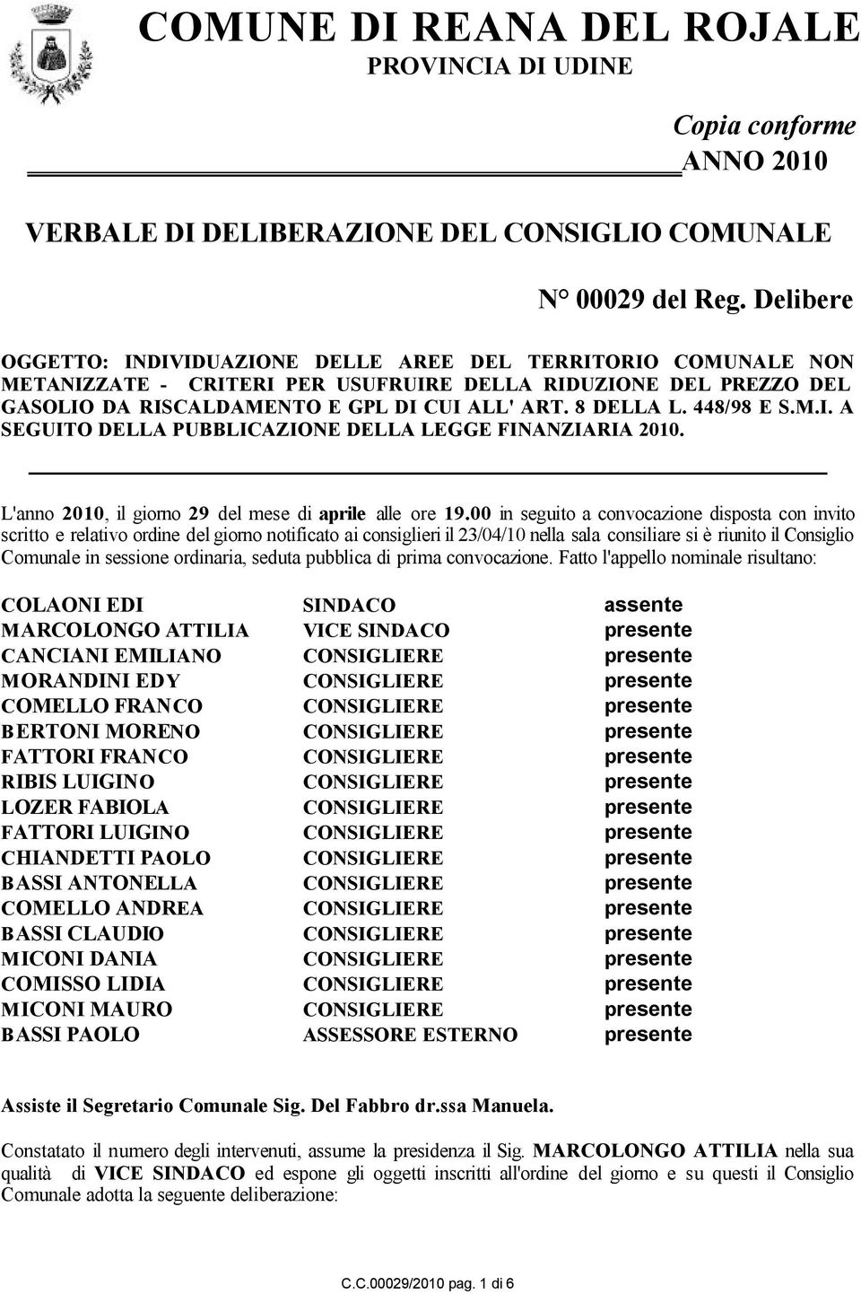 448/98 E S.M.I. A SEGUITO DELLA PUBBLICAZIONE DELLA LEGGE FINANZIARIA 2010. L'anno 2010, il giorno 29 del mese di aprile alle ore 19.