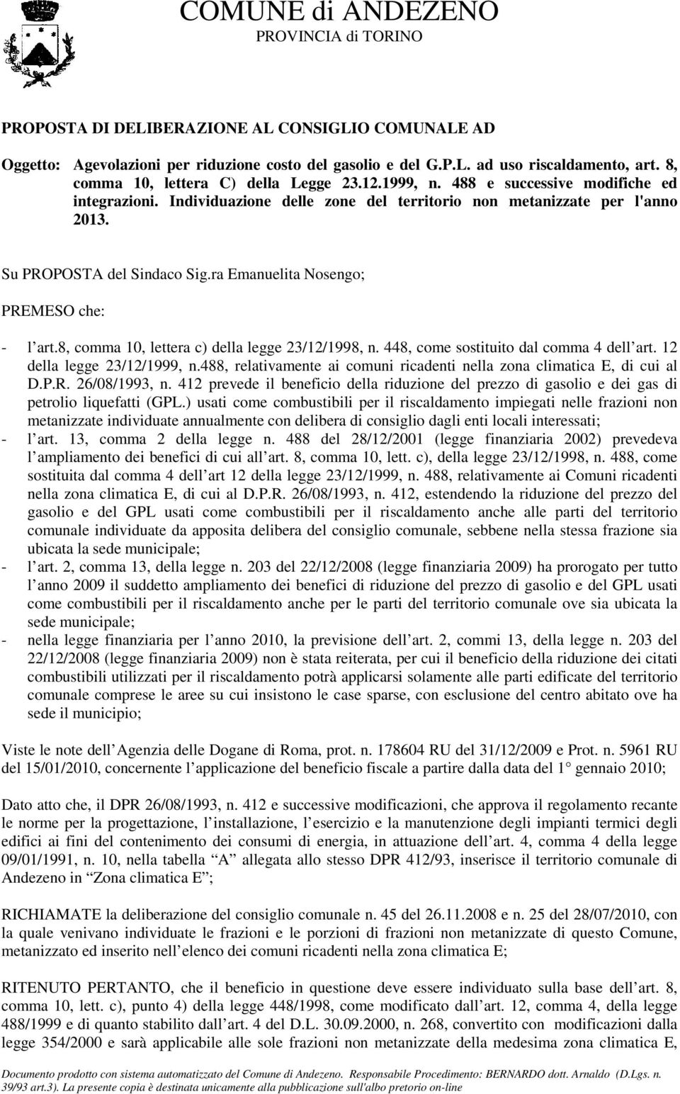 8, comma 10, lettera c) della legge 23/12/1998, n. 448, come sostituito dal comma 4 dell art. 12 della legge 23/12/1999, n.488, relativamente ai comuni ricadenti nella zona climatica E, di cui al D.P.