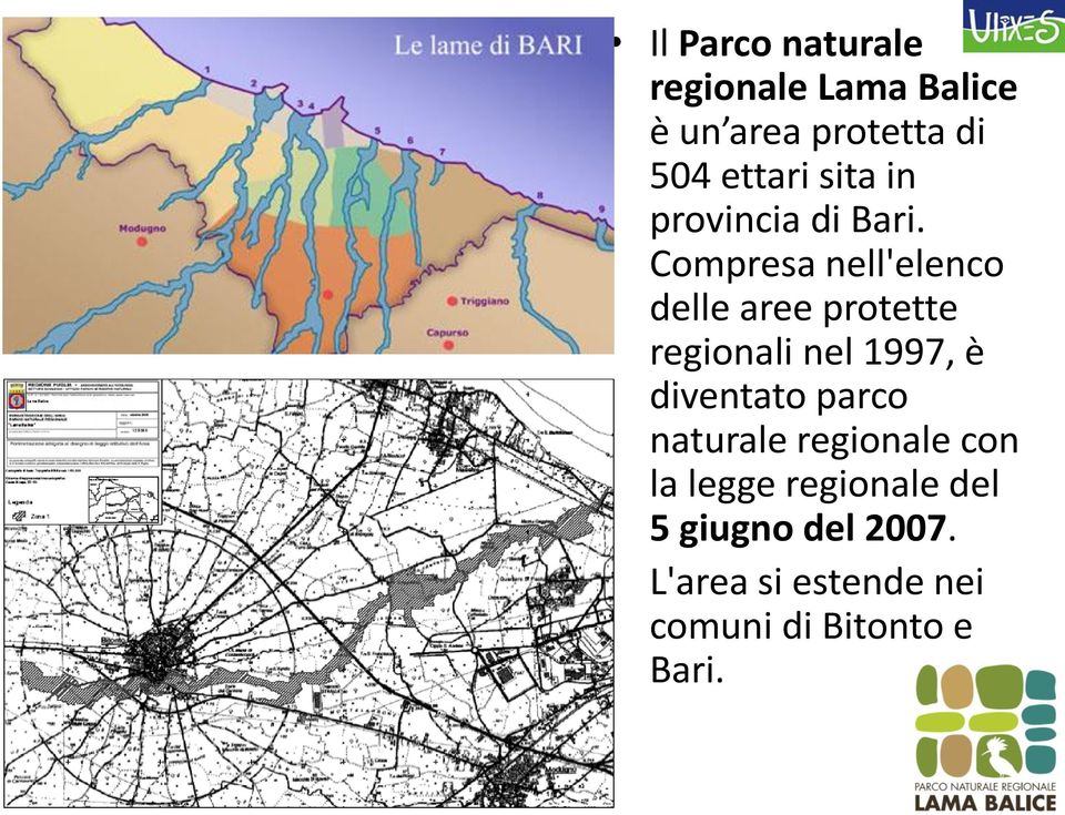 Compresa nell'elenco delle aree protette regionali nel 1997, è diventato