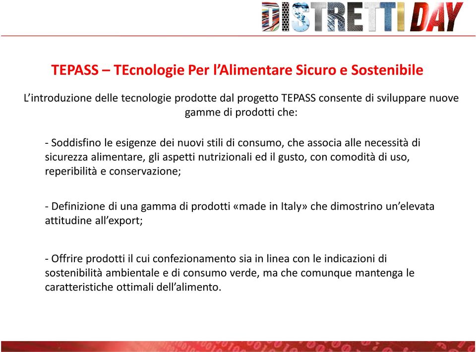 conservazione; -Definizione di una gamma di prodotti «made in Italy» che dimostrino un elevata attitudine all export; -Offrire prodotti il cui