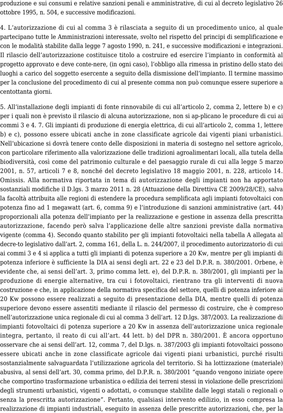 con le modalità stabilite dalla legge 7 agosto 1990, n. 241, e successive modificazioni e integrazioni.