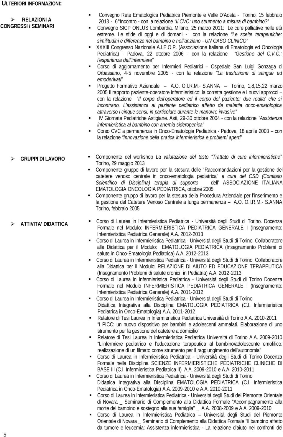 Le sfide di oggi e di domani - con la relazione Le scelte terapeutiche: similitudini e differenze nel bambino e nell anziano - UN CASO CLINICO XXXIII Congresso Nazionale A.I.E.O.P.