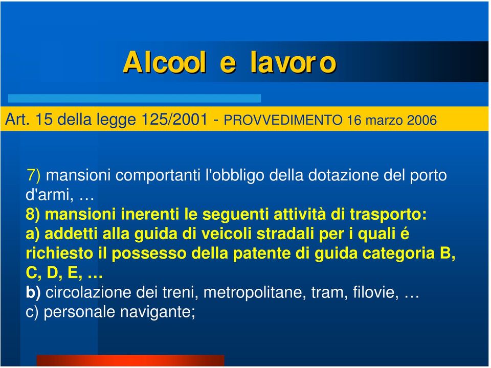 stradali per i quali é richiesto il possesso della patente di guida categoria B,