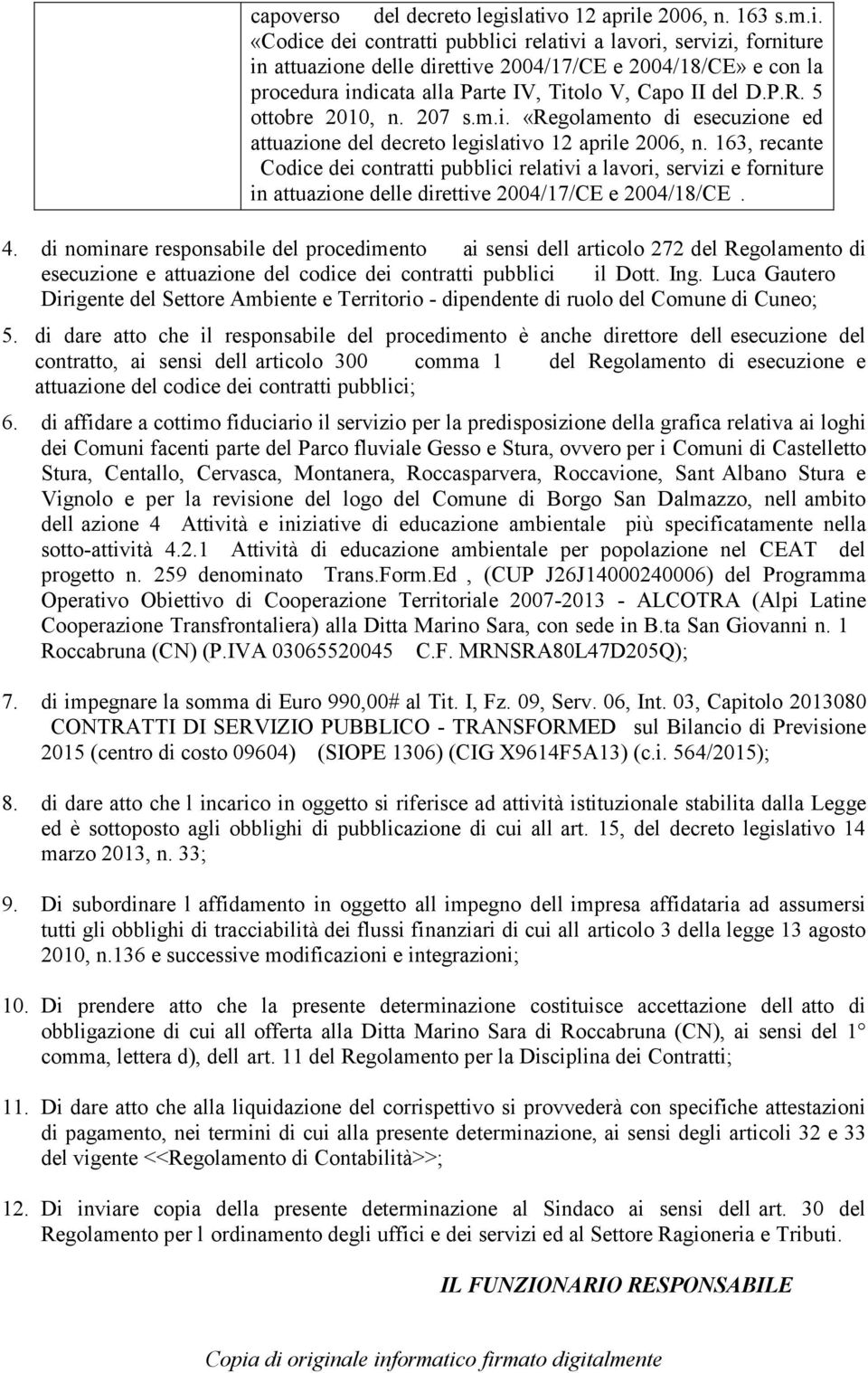 P.R. 5 ottobre 2010, n. 207 s.m.i. «Regolamento di esecuzione ed attuazione del decreto legislativo 12 aprile 2006, n.