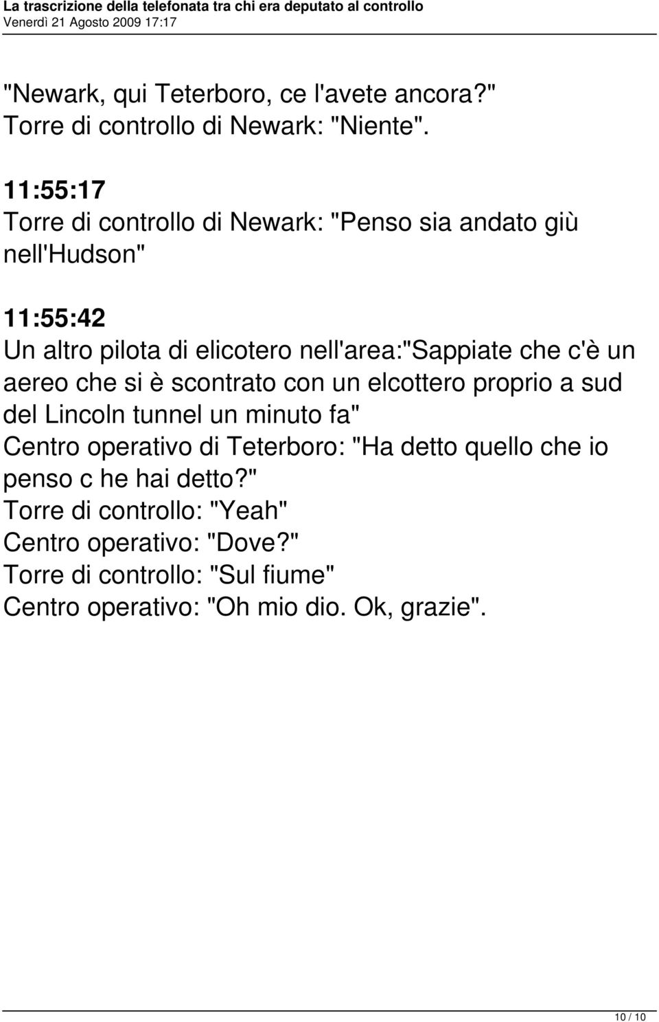 che c'è un aereo che si è scontrato con un elcottero proprio a sud del Lincoln tunnel un minuto fa" Centro operativo di Teterboro: