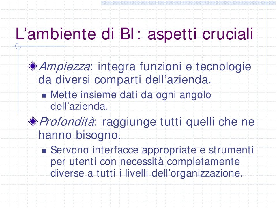 Profondità: raggiunge tutti quelli che ne hanno bisogno.