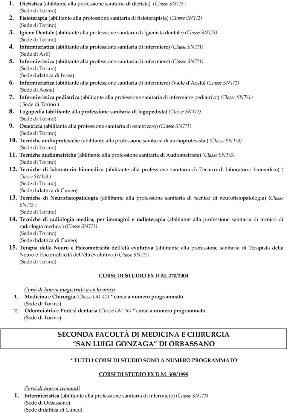 Infermieristica (abilitante alla professione sanitaria di infermiere) (Classe SNT/1) (Sede didattica di Ivrea) 6.