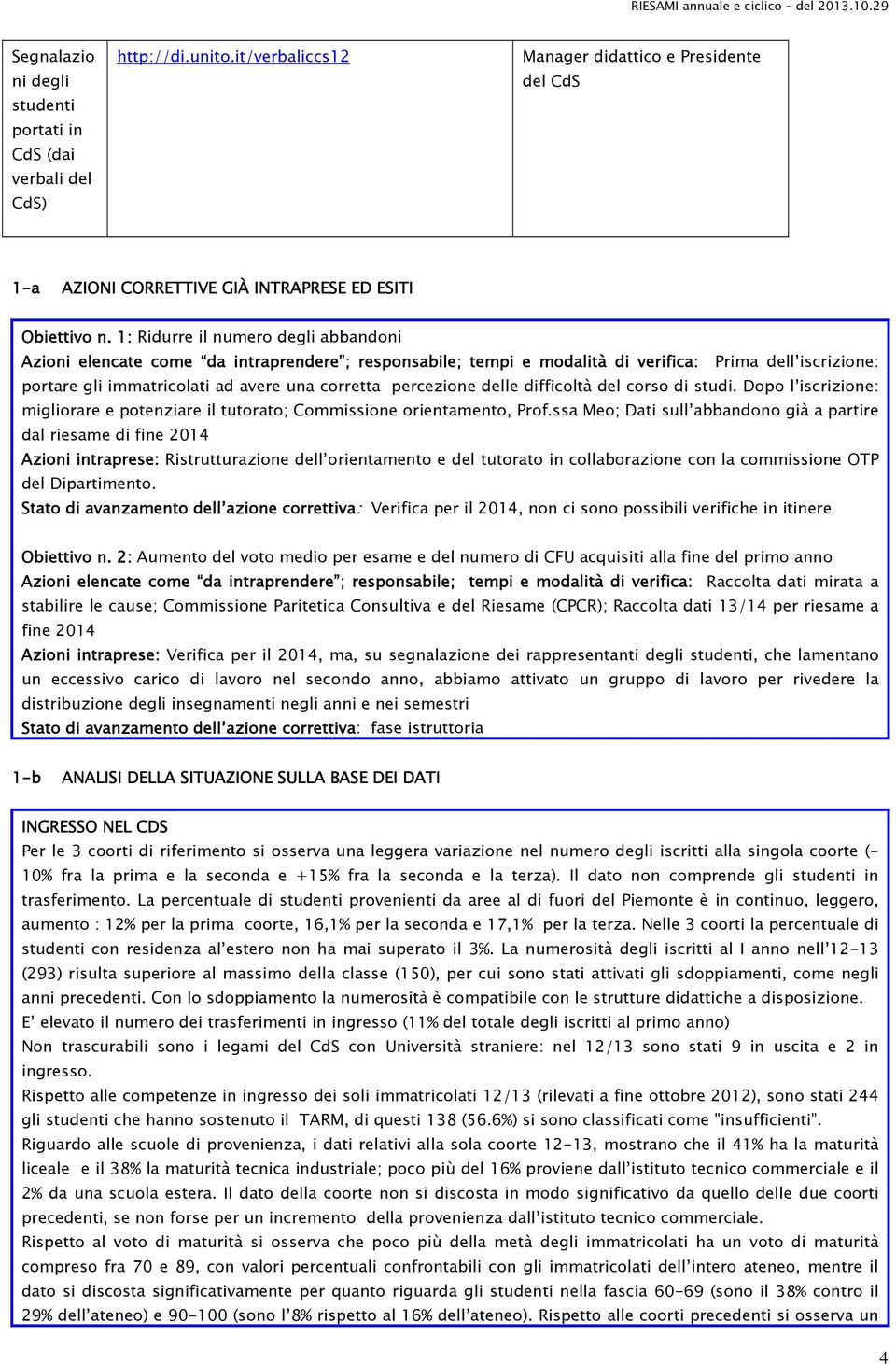 percezione delle difficoltà del corso di studi. Dopo l iscrizione: migliorare e potenziare il tutorato; Commissione orientamento, Prof.